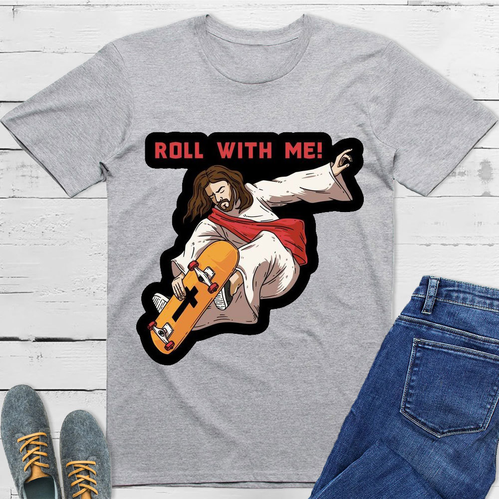 Roll With Me Christian T-Shirt