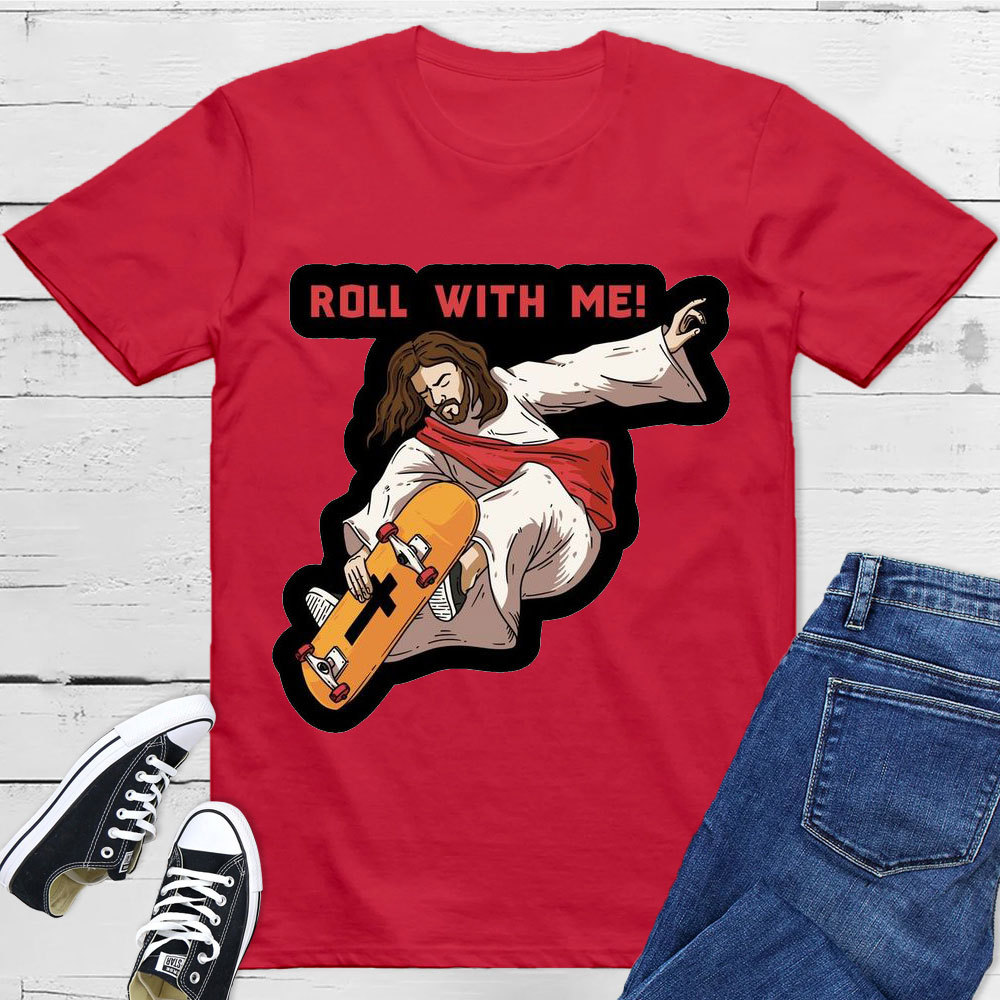 Roll With Me Christian T-Shirt