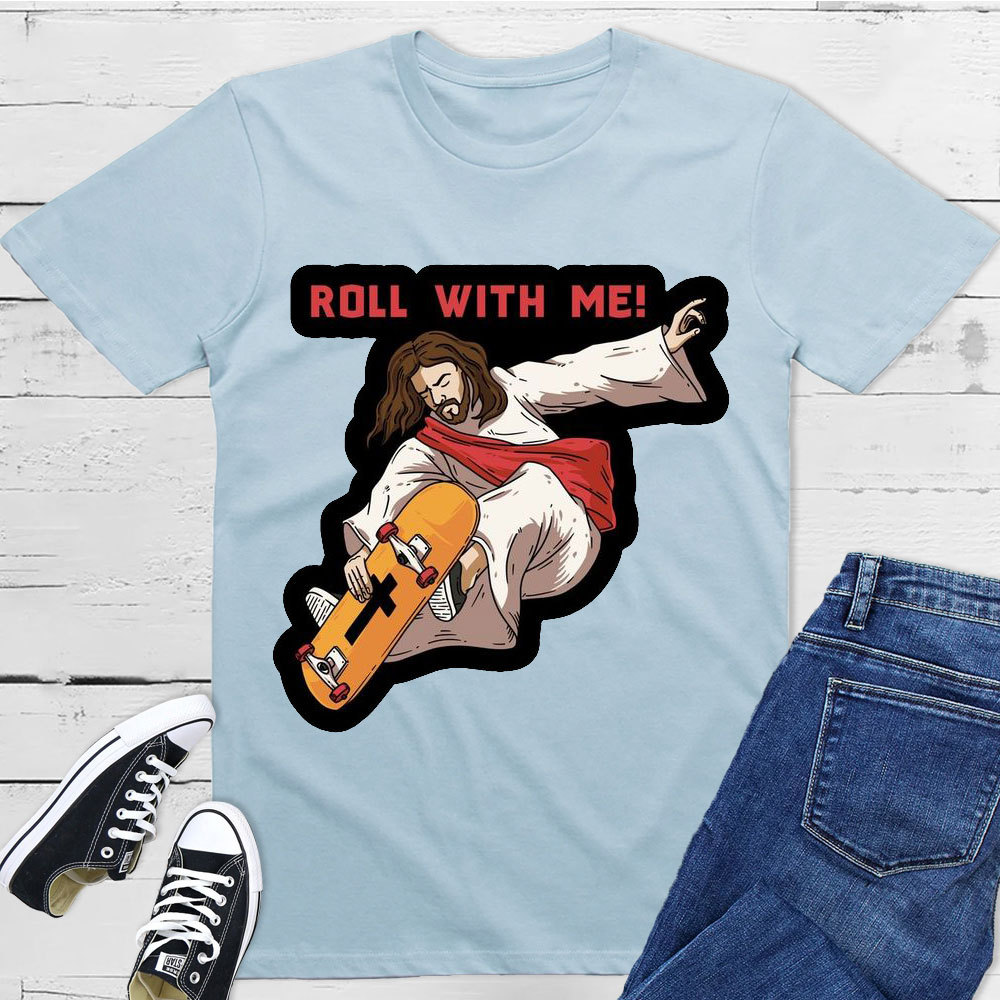 Roll With Me Christian T-Shirt