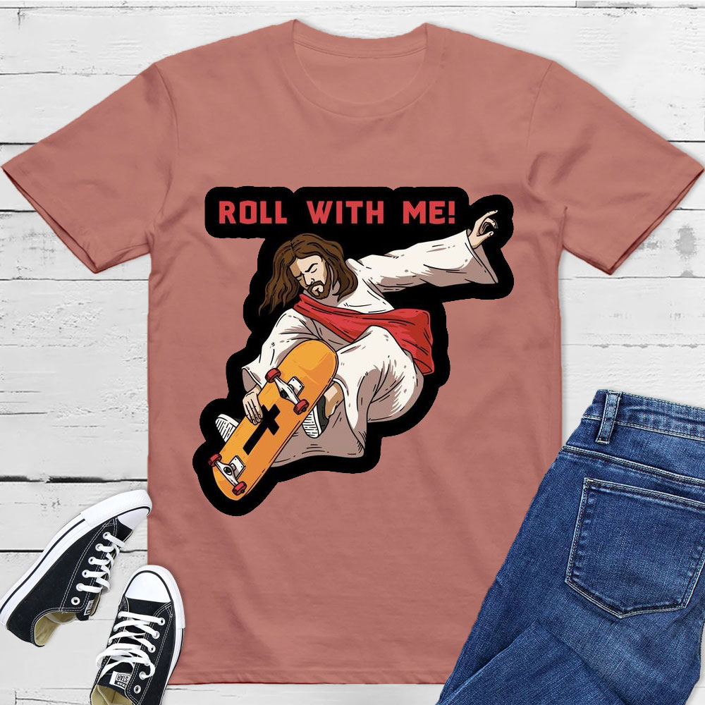 Roll With Me Christian T-Shirt