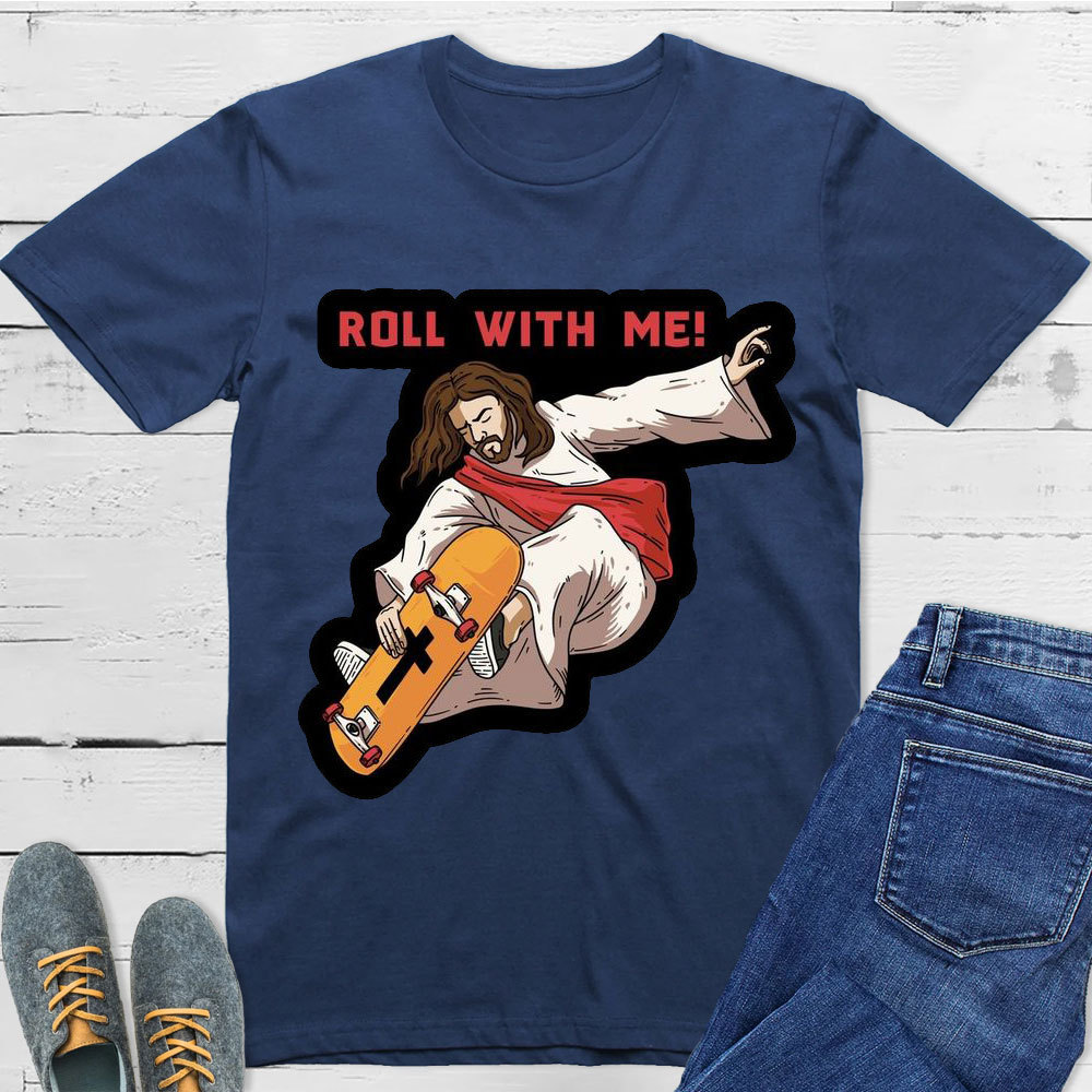 Roll With Me Christian T-Shirt