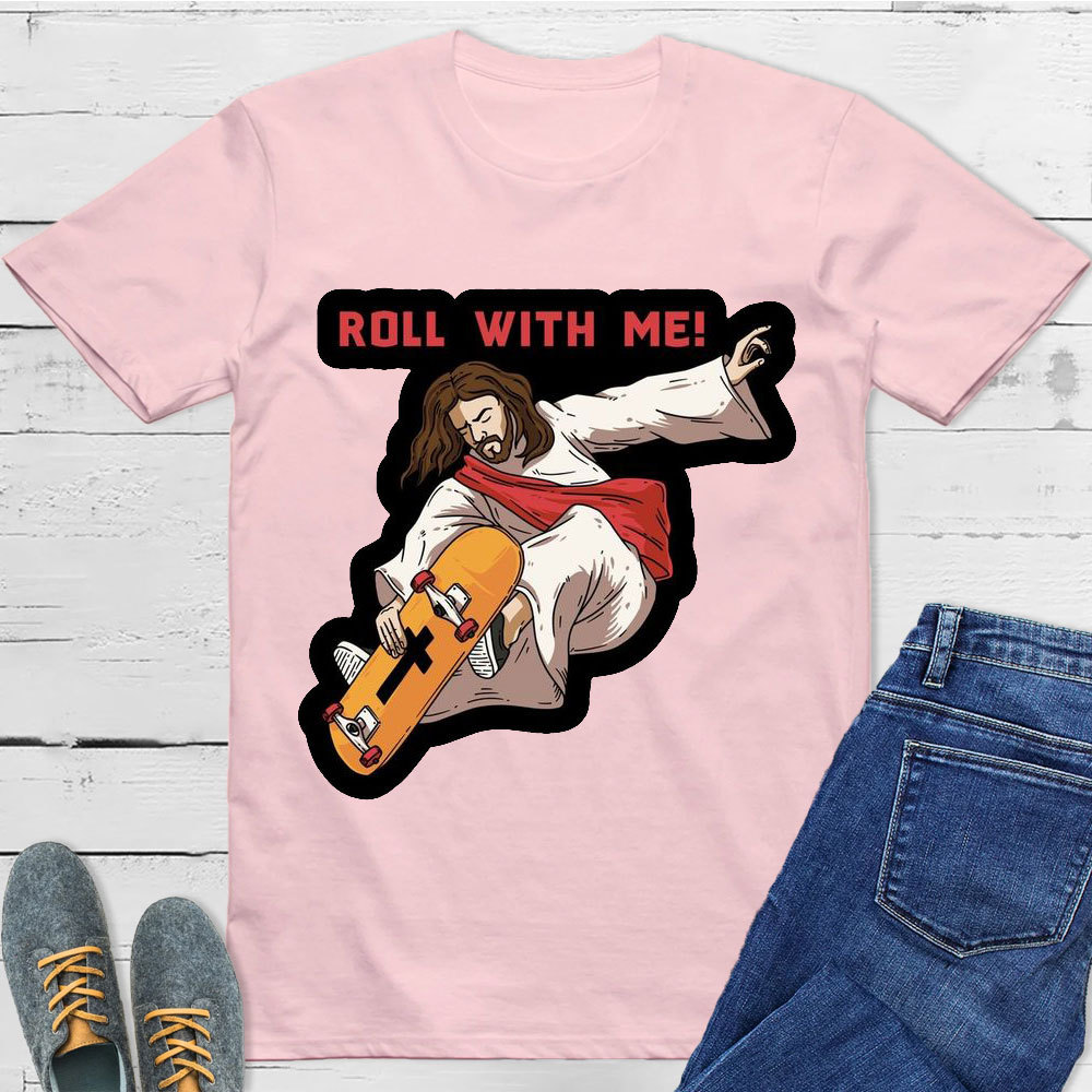 Roll With Me Christian T-Shirt