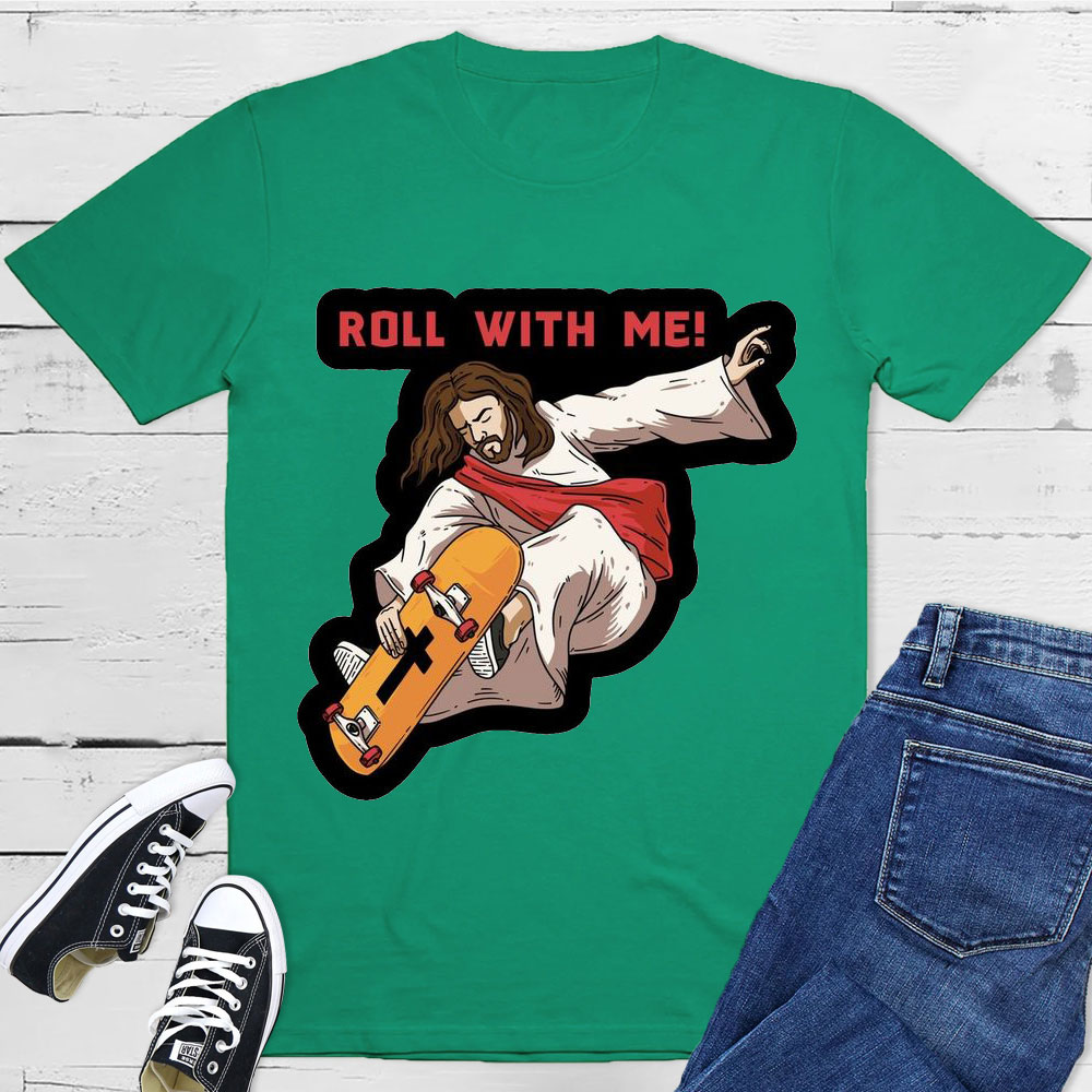 Roll With Me Christian T-Shirt