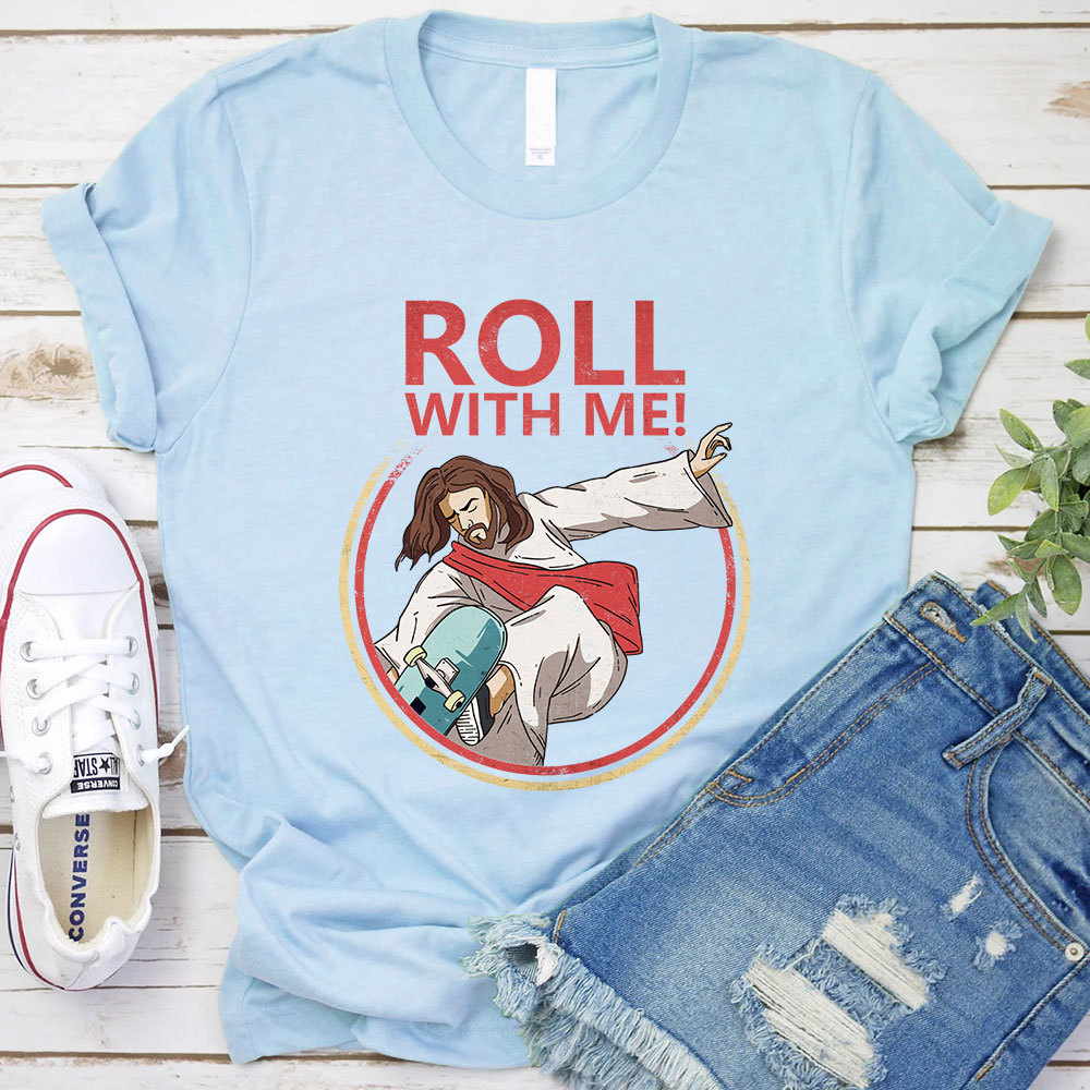 Roll With Me Christian T-Shirt