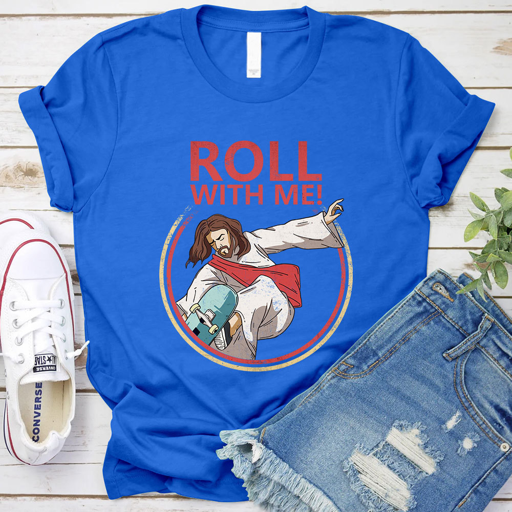 Roll With Me Christian T-Shirt