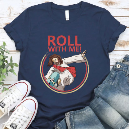 Roll With Me Christian T-Shirt