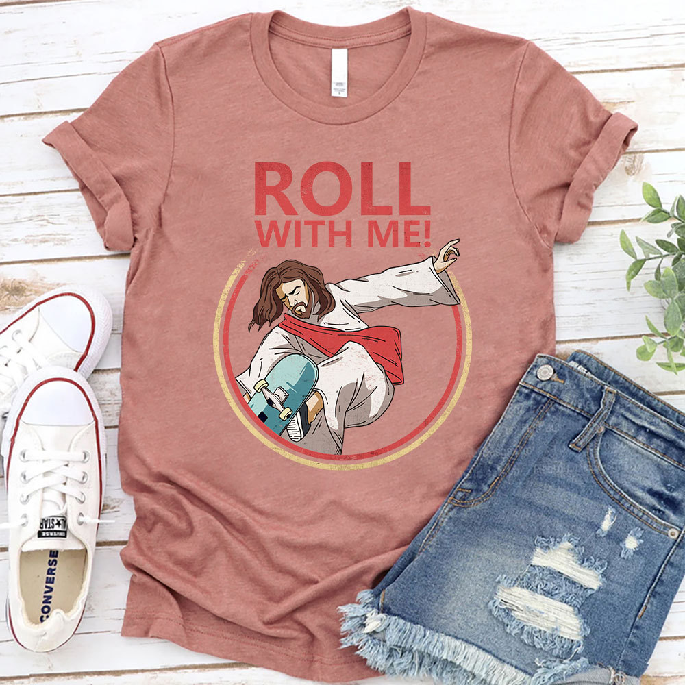 Roll With Me Christian T-Shirt