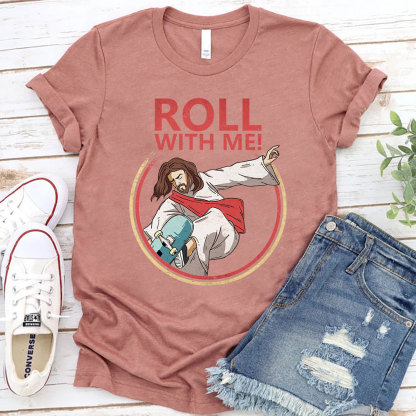 Roll With Me Christian T-Shirt