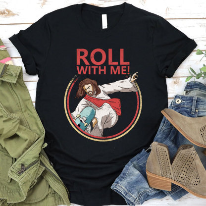 Roll With Me Christian T-Shirt