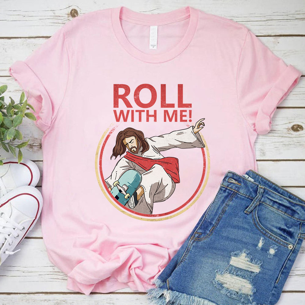 Roll With Me Christian T-Shirt