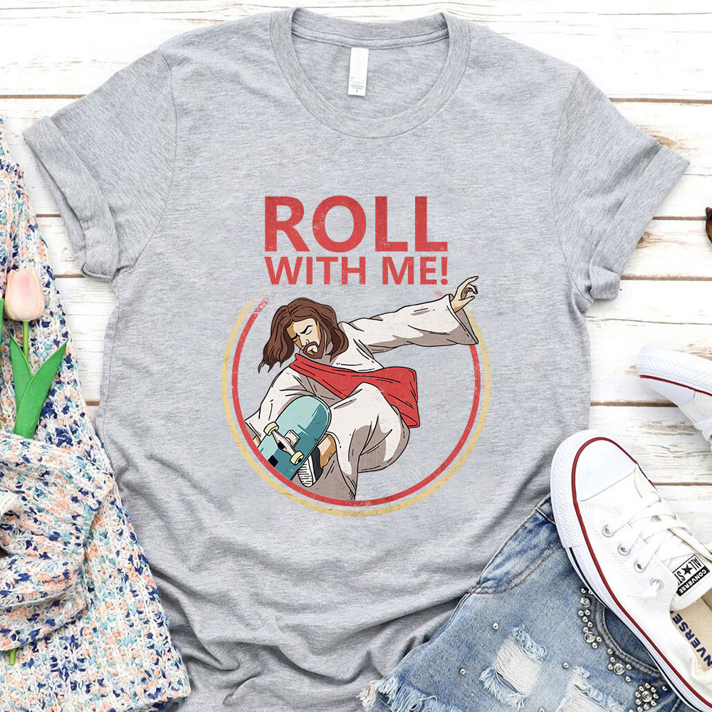 Roll With Me Christian T-Shirt
