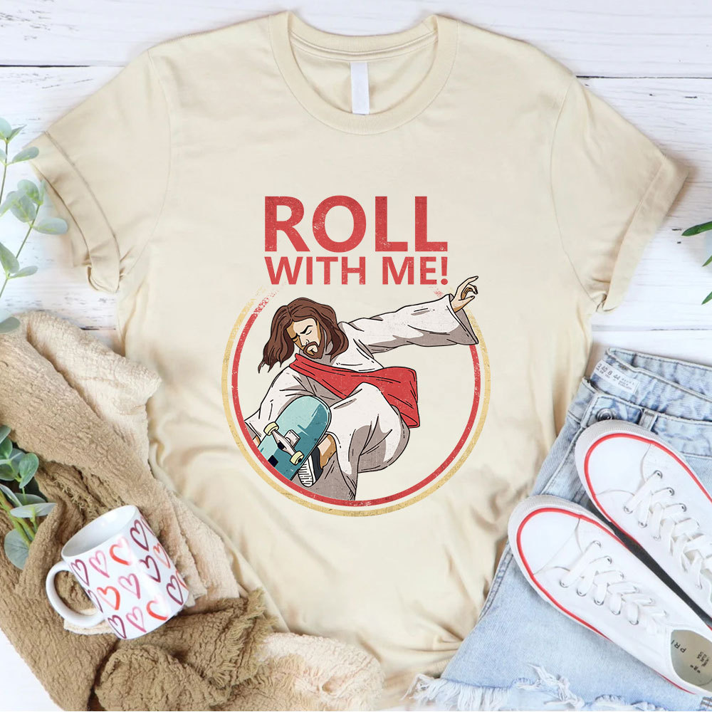 Roll With Me Christian T-Shirt