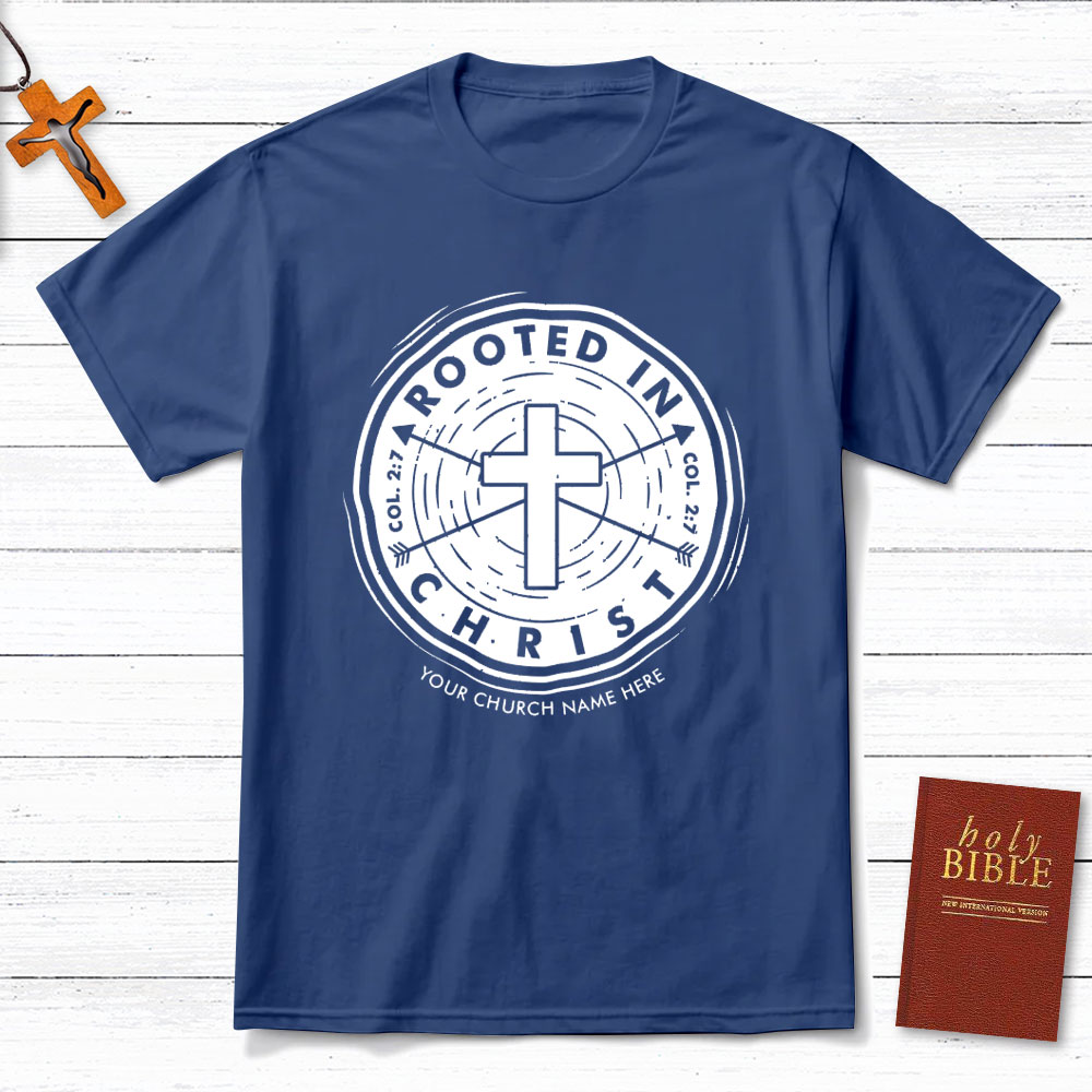 Personalized Rooted In Christ Christian T-Shirt