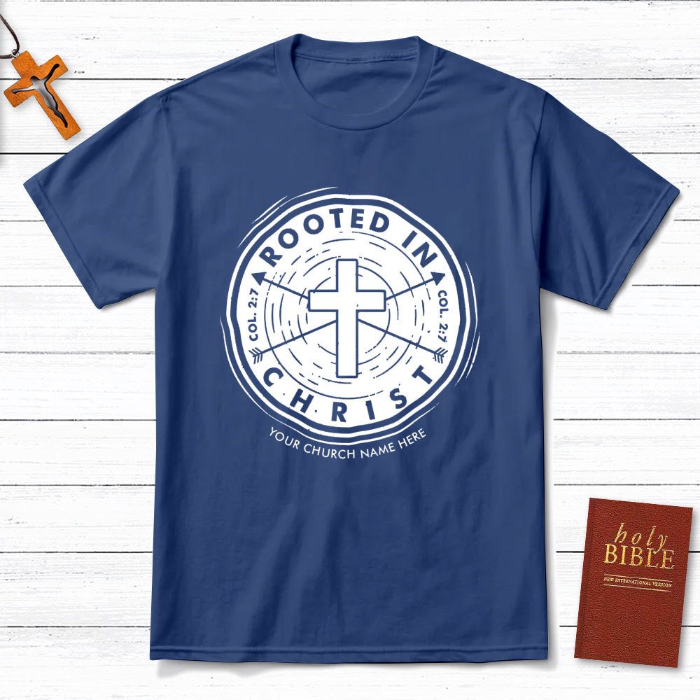 Personalized Rooted In Christ Christian T-Shirt