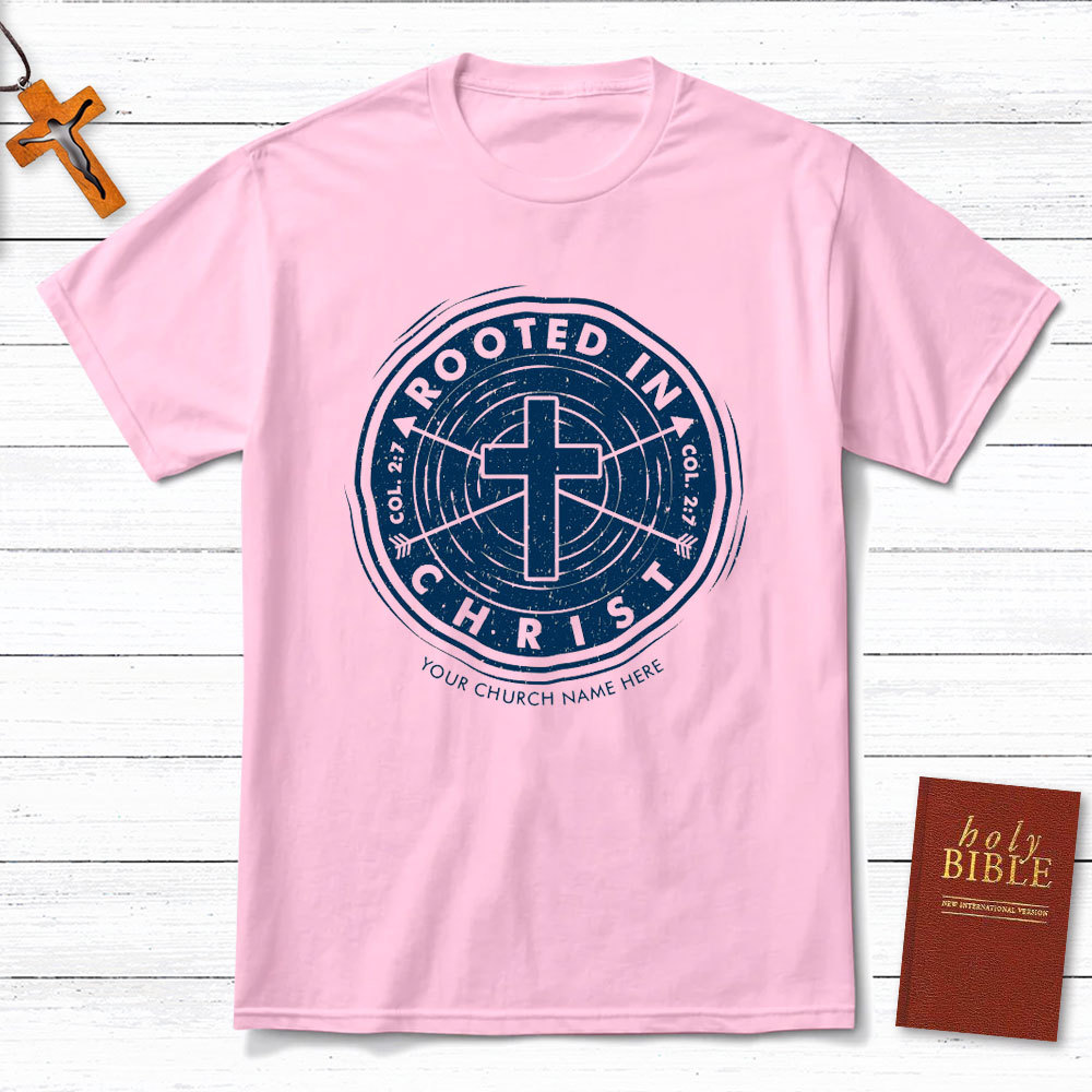 Personalized Rooted In Christ Christian T-Shirt