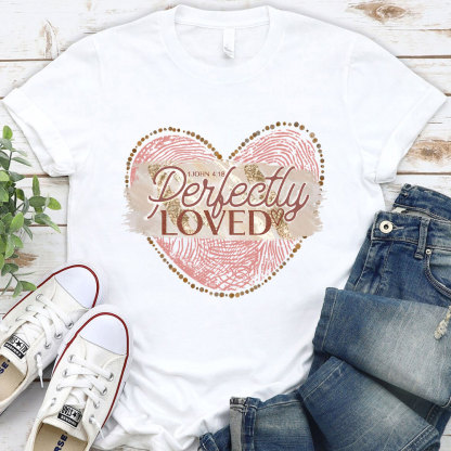 Perfectly Loved Christian T-Shirt