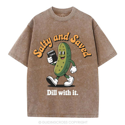 Salty And Saved Dill With It Christian Washed T-Shirt