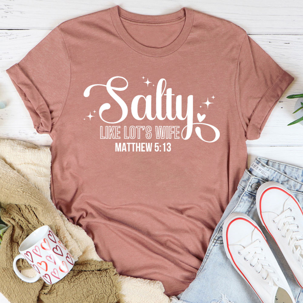 Salty Like Lots Wife Christian T-Shirt