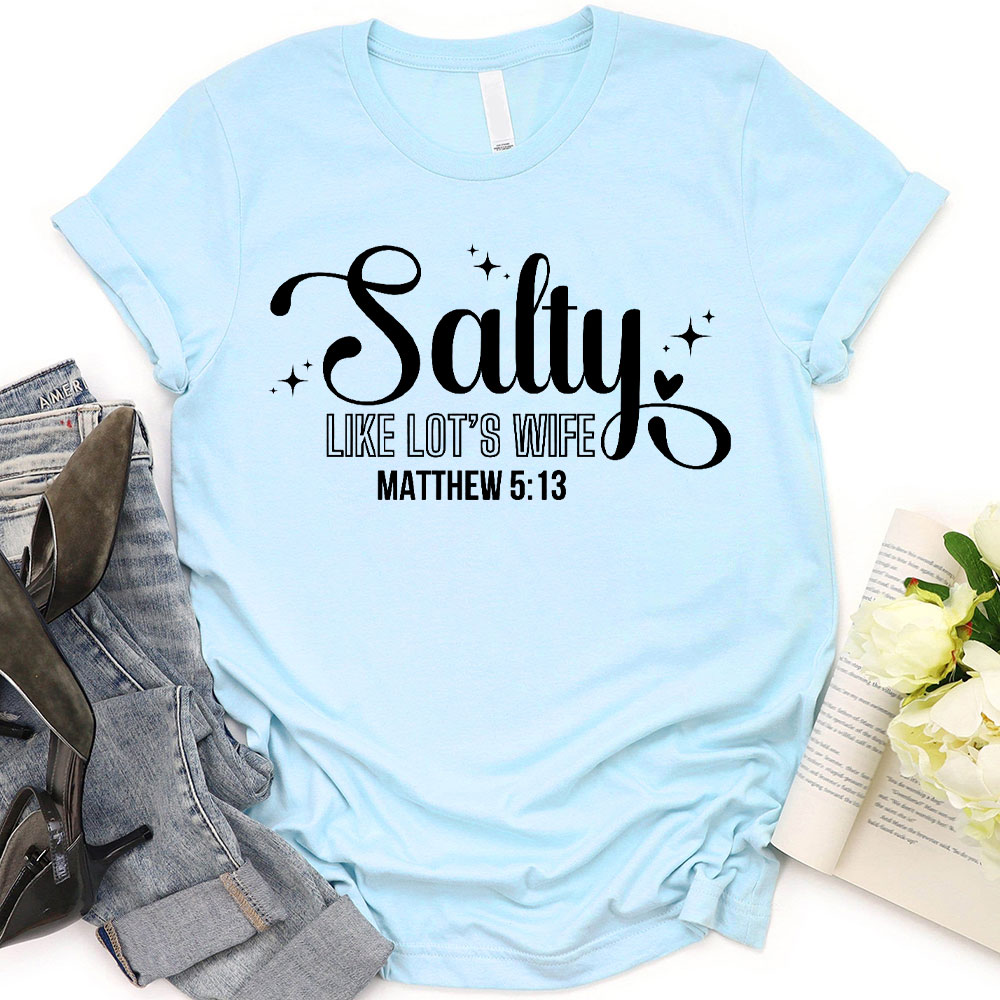 Salty Like Lots Wife Christian T-Shirt