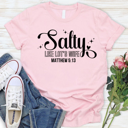 Salty Like Lots Wife Christian T-Shirt