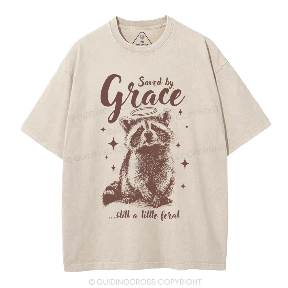 Saved By Grace Still A Little Feral Christian Washed T-Shirt