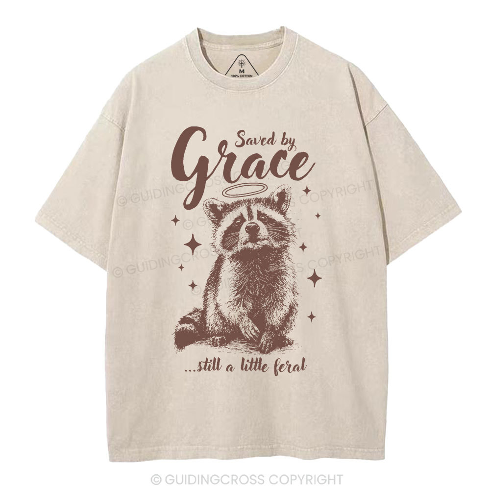 Saved By Grace Still A Little Feral Christian Washed T-Shirt