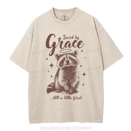Saved By Grace Still A Little Feral Christian Washed T-Shirt