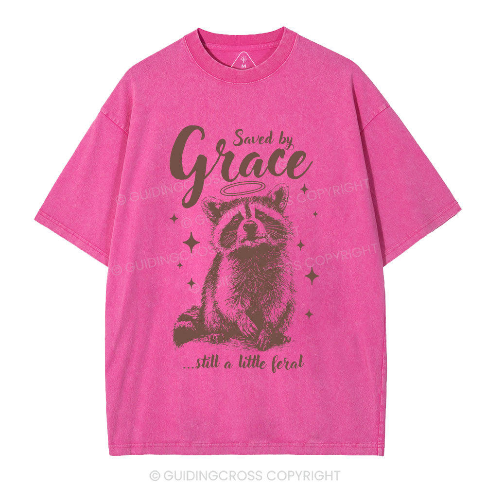 Saved By Grace Still A Little Feral Christian Washed T-Shirt