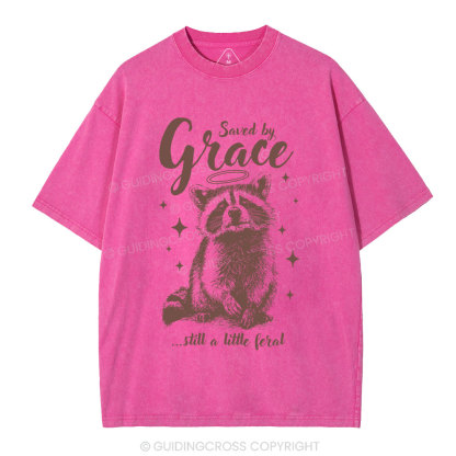 Saved By Grace Still A Little Feral Christian Washed T-Shirt