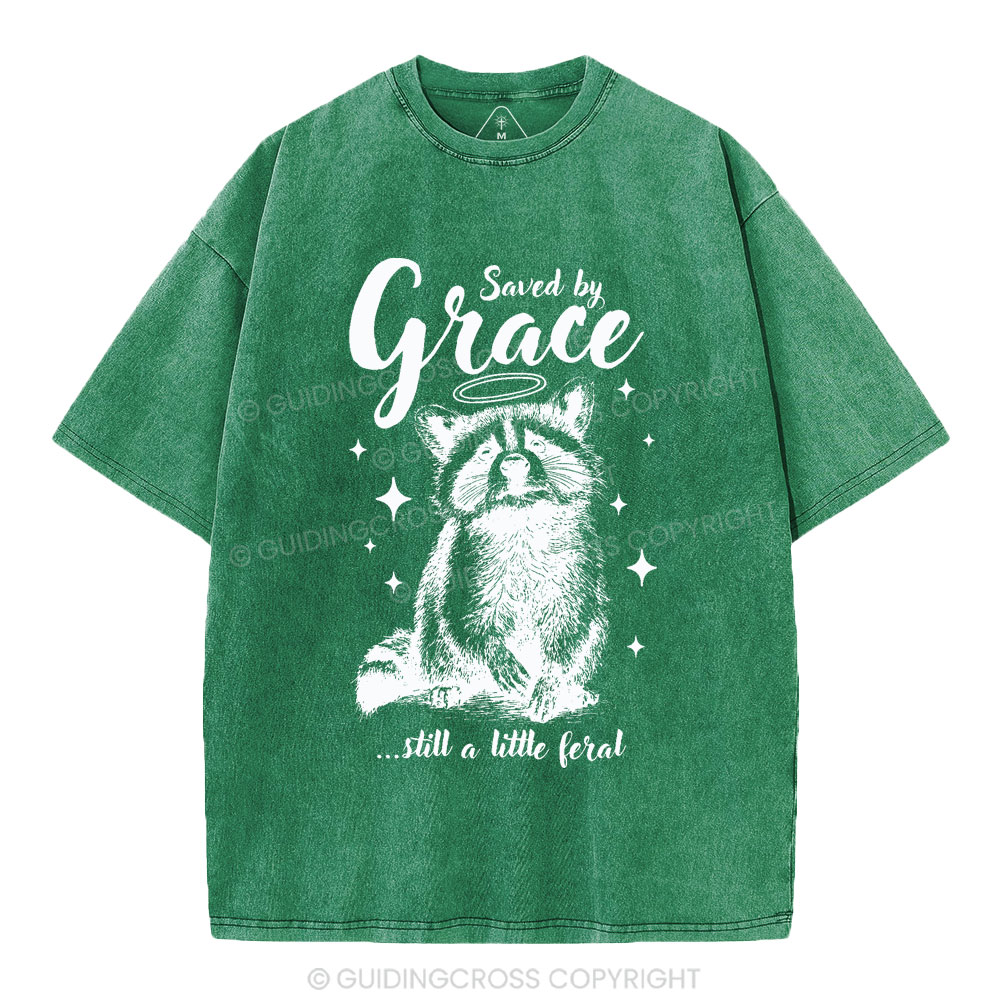 Saved By Grace Still A Little Feral Christian Washed T-Shirt