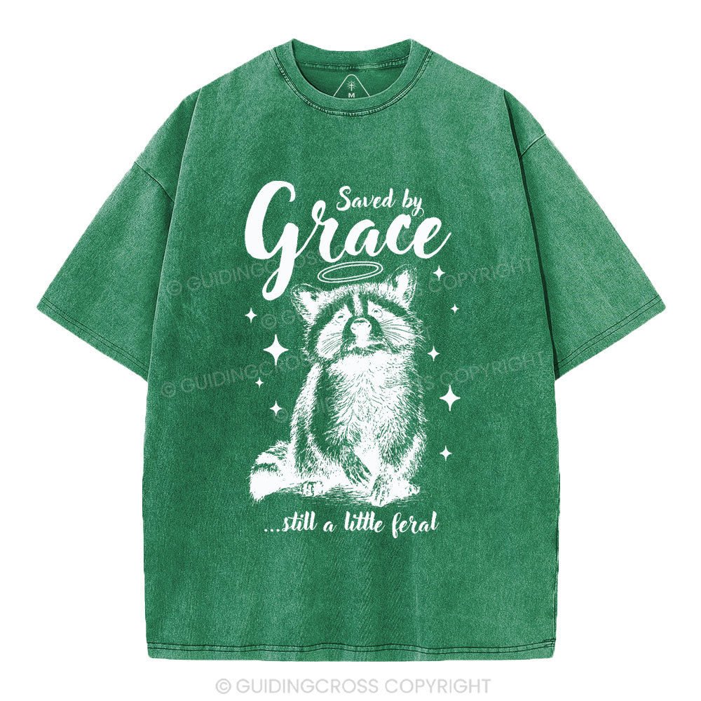 Saved By Grace Still A Little Feral Christian Washed T-Shirt