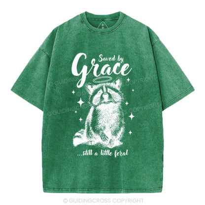 Saved By Grace Still A Little Feral Christian Washed T-Shirt