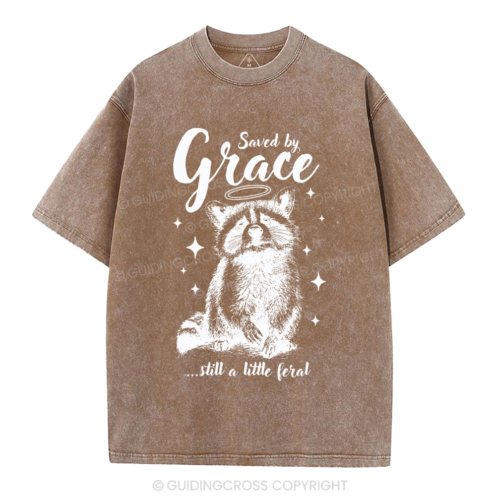 Saved By Grace Still A Little Feral Christian Washed T-Shirt