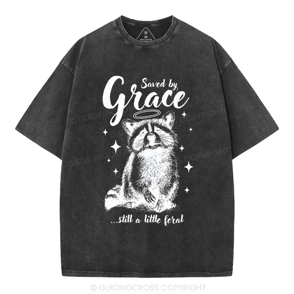Saved By Grace Still A Little Feral Christian Washed T-Shirt