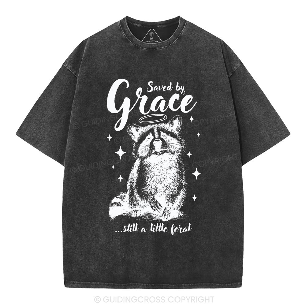 Saved By Grace Still A Little Feral Christian Washed T-Shirt