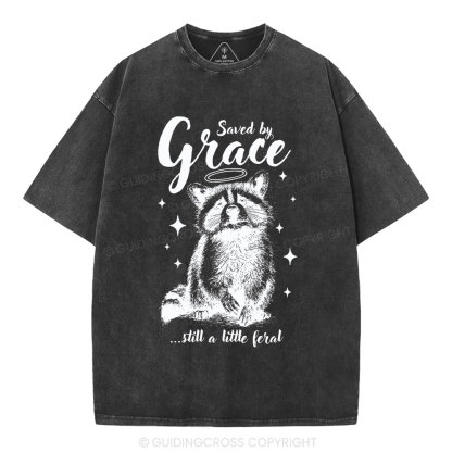 Saved By Grace Still A Little Feral Christian Washed T-Shirt