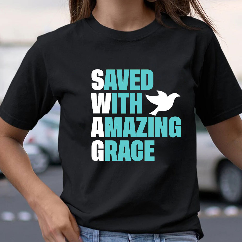 Saved With Amazing Grace Christian T-Shirt