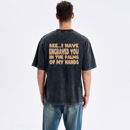 See I Have Engraved You Christian Washed T-Shirt