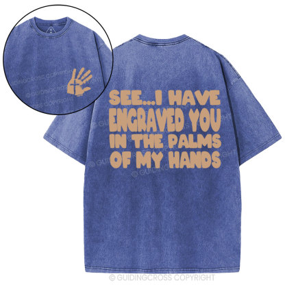See I Have Engraved You Christian Washed T-Shirt
