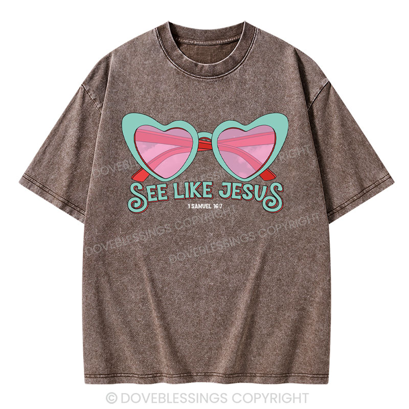See Like Jesus Christian Washed T-Shirt