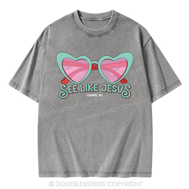 See Like Jesus Christian Washed T-Shirt