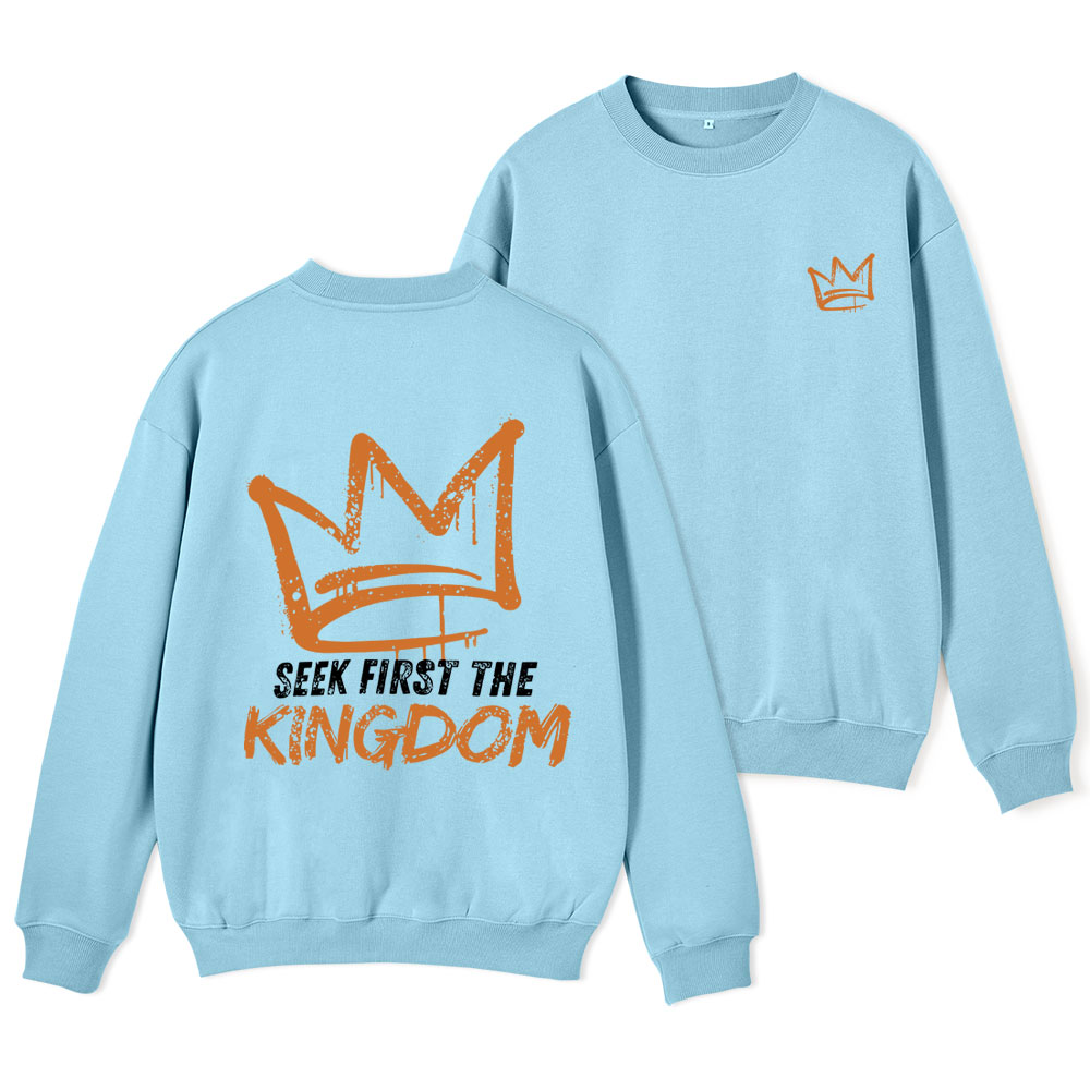 Seek First The Kingdom Christian Fleece Sweatshirt