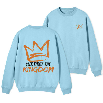 Seek First The Kingdom Christian Fleece Sweatshirt