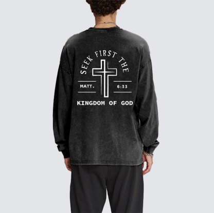 Seek First The Kingdom Of God Washed Long Sleeve T-Shirt