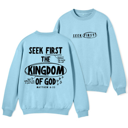 Seek First The Kingdom Of God Christian Fleece Sweatshirt