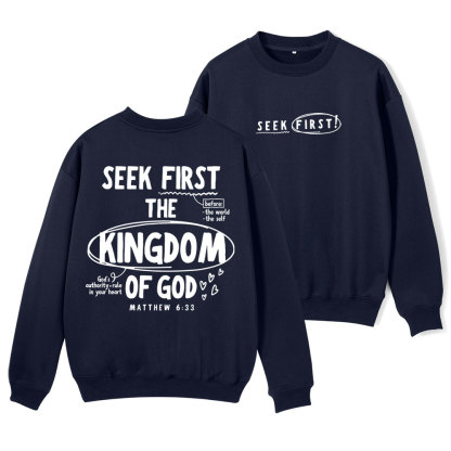 Seek First The Kingdom Of God Christian Fleece Sweatshirt