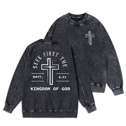 Seek First The Kingdom Of God Christian Washed Sweatshirt