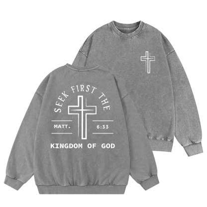 Seek First The Kingdom Of God Christian Washed Sweatshirt