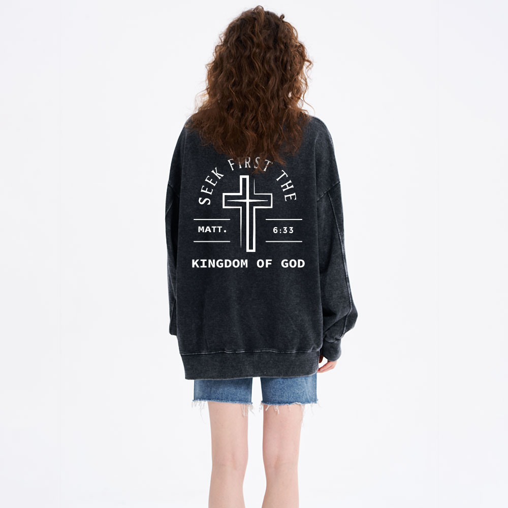 Seek First The Kingdom Of God Christian Washed Sweatshirt