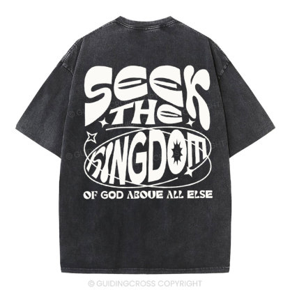 Seek The kingdom Christian Washed T-Shirt